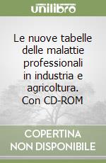 Le nuove tabelle delle malattie professionali in industria e agricoltura. Con CD-ROM libro