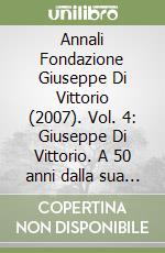 Annali Fondazione Giuseppe Di Vittorio (2007). Vol. 4: Giuseppe Di Vittorio. A 50 anni dalla sua scomparsa: nuovi studi e interpretazioni