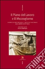 Il piano del lavoro e il Mezzogiorno. Rivendicazione sindacale e interesse nazionale in Giuseppe Di Vittorio libro