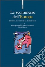 Le Scommesse dell'Europa. Istituzioni, diritti, politiche libro