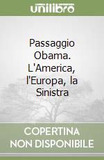 Passaggio Obama. L'America, l'Europa, la Sinistra
