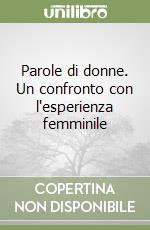 Parole di donne. Un confronto con l'esperienza femminile