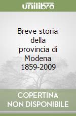 Breve storia della provincia di Modena 1859-2009