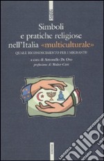 Simboli e pratiche religiose nell'Italia «multiculturale» libro