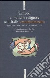 Simboli e pratiche religiose nell'Italia «multiculturale» libro di De Oto Antonello