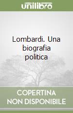 Lombardi. Una biografia politica libro