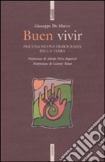 Buen vivir. Per una nuova democrazia della terra libro