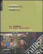 Il Mondo in una regione. Storie di migranti nelle Marche libro