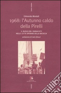 1968: l'autunno caldo della Pirelli. Il ruolo del sindacato nelle lotte operaie della Bicocca. Con DVD