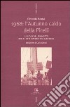 1968: l'autunno caldo della Pirelli. Il ruolo del sindacato nelle lotte operaie della Bicocca. Con DVD libro di Montali Edmondo