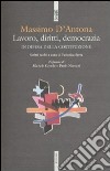 Lavoro, diritti, democrazia. In difesa della Costituzione libro