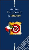 Per tornare a vincere libro