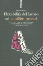 Flessibilità del lavoro ed equilibri precari. La transizione al post-fordismo nelle storie di lavoratori para-subordinati