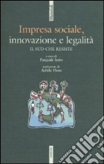 Impresa sociale, innovazione e legalità. Il sud che resiste libro