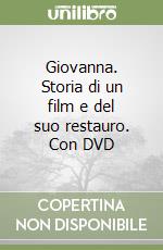 Giovanna. Storia di un film e del suo restauro. Con DVD
