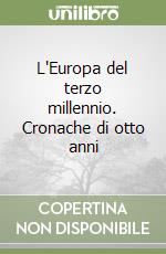 L'Europa del terzo millennio. Cronache di otto anni libro