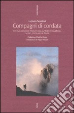 Compagni di cordata. Associazionismo proletario, alpinisti sovversivi,sport popolare in Italia libro