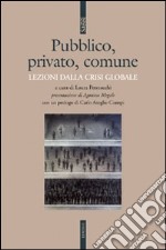 Pubblico, privato, comune. Lezioni dalla crisi globale libro