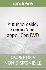 Autunno caldo, quarant'anni dopo. Con DVD libro