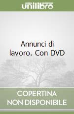 Annunci di lavoro. Con DVD libro