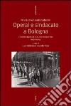 Operai e sindacato a Bologna. L'esperienza di Claudio Sabattini (1968-1974) libro