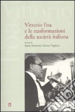 Vittorio Foa e le trasformazioni della società italiana. Con DVD libro