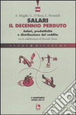 Salari, il decennio perduto. Salari, produttività e distribuzione del reddito. V rapporto 2008-2010 libro