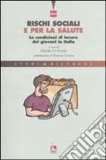 Rischi sociali e per la salute. Le condizioni di lavoro dei giovani in Italia libro