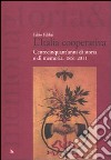 L'Italia cooperativa. Centocinquant'anni di storia e di memoria. 1861-2011 libro di Fabbri Fabio