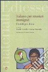 Italiano per stranieri immigrati. Da obbligo a diritto libro