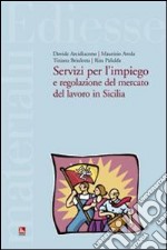 Servizi per l'impiego e regolazione del mercato del lavoro in Sicilia libro