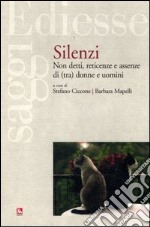 Silenzi. Non detti, reticenze e assenze di (tra) donne e uomini libro