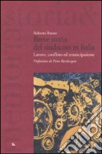 Breve storia del sindacato in Italia. Lavoro, conflitto ed emancipazione libro