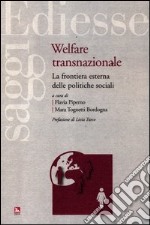 Welfare transnazionale. La frontiera esterna delle politiche sociali libro