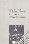Il delitto Moro e la deriva della democrazia libro