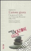 L'azione giusta. Una giornata di studio con il Sindacato pensionati della CGIL libro