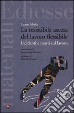 La resistibile ascesa del lavoro flessibile. Incidenti e morti sul lavoro