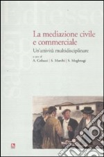 La mediazione civile e commerciale. Un'attività multidisciplinare