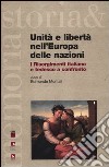 Unità e libertà nell'Europa delle nazioni. I Risorgimenti italiano e tedesco a confronto. Testo italiano e tedesco. Ediz. bilingue libro di Montali E. (cur.)