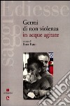 Germi di non violenza in acque agitate libro