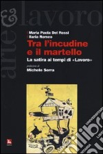 Tra l'incudine e il martello. La satira ai tempi di «Lavoro»