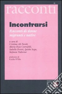 Incontrarsi. Racconti di donne migranti e native libro