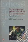 La partecipazione politica e sociale tra crisi e innovazione. Il caso della Toscana libro