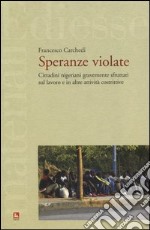 Speranze violate. Cittadini nigeriani gravemente sfruttati sul lavoro e in altre attività costrittive. Ediz. italiana e inglese libro