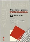 Tra crisi e «grande trasformazione». Libro bianco per il Piano del Lavoro 2013 libro