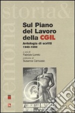 Sul piano del lavoro della CGIL. Antologia di scritti 1949-1950 libro