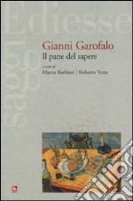 Gianni Garofalo. Il pane del sapere libro