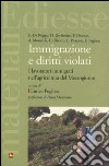 Immigrazione e diritti violati. I lavoratori immigrati nell'agricoltura del Mezzogiorno libro