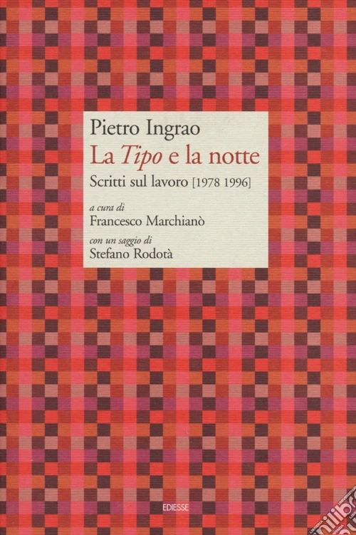 La «Tipo» e la notte. Scritti sul lavoro (1978-1996)