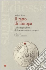 Il ratto d'Europa. La battaglia globale della nuova sinistra europea